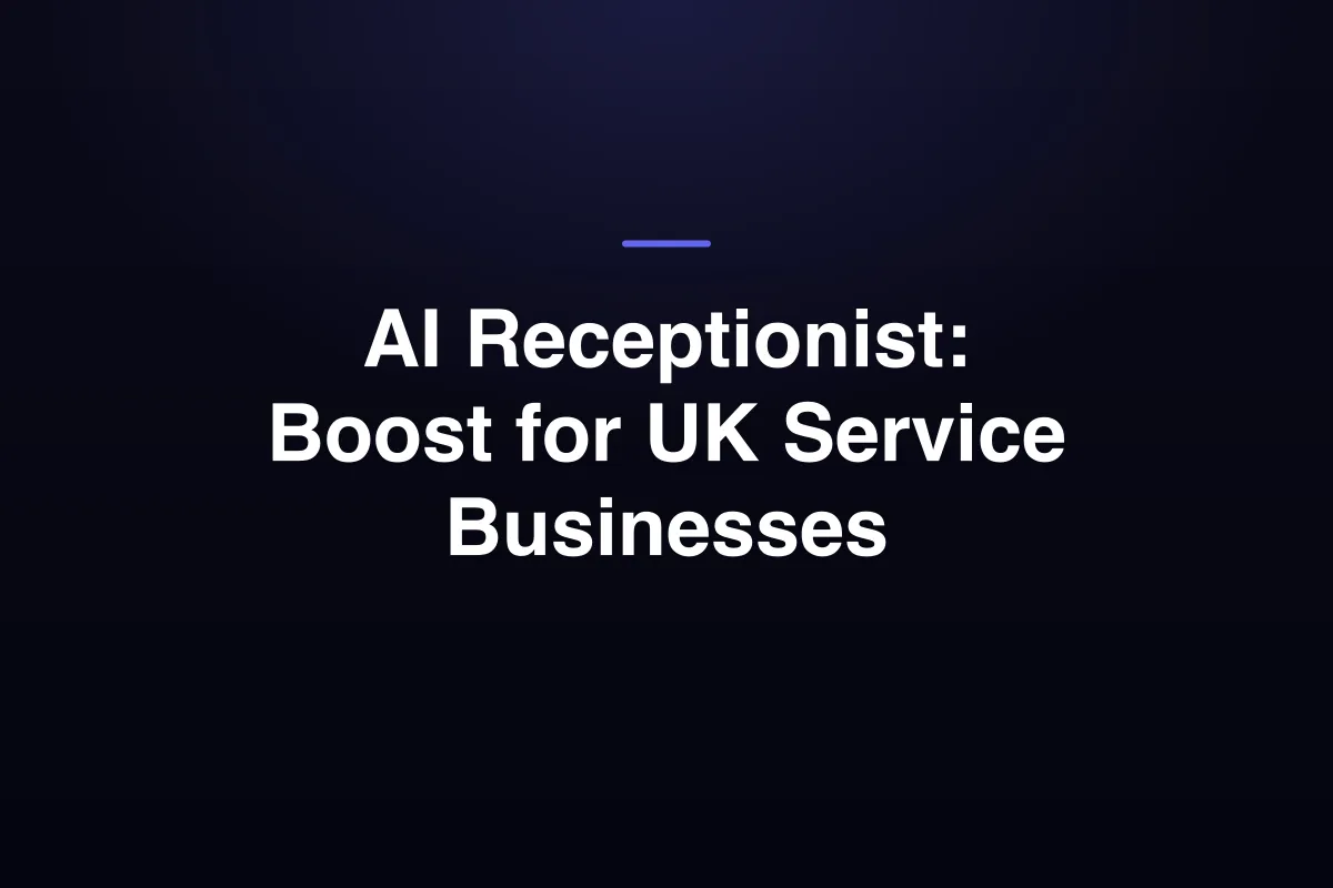 AI Receptionist: Boost for UK Service Businesses