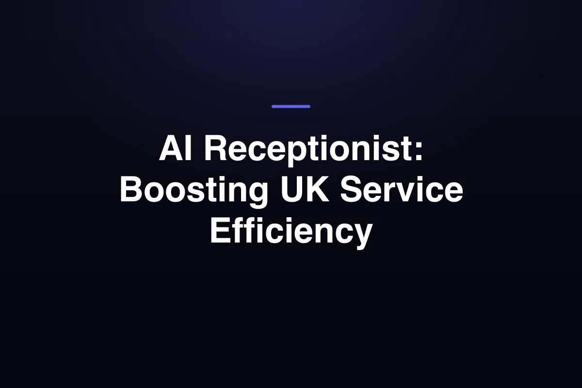 AI Receptionist: Boosting UK Service Efficiency