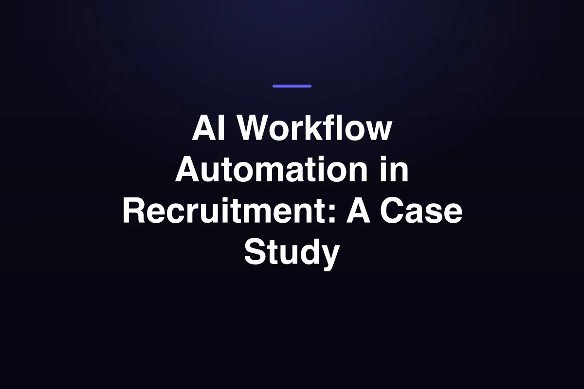 AI Workflow Automation in Recruitment: A Case Study