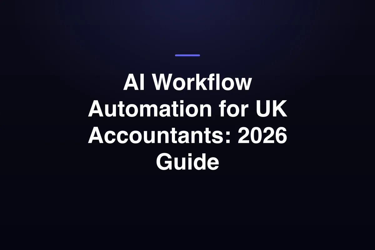 AI Workflow Automation for UK Accountants: 2026 Guide