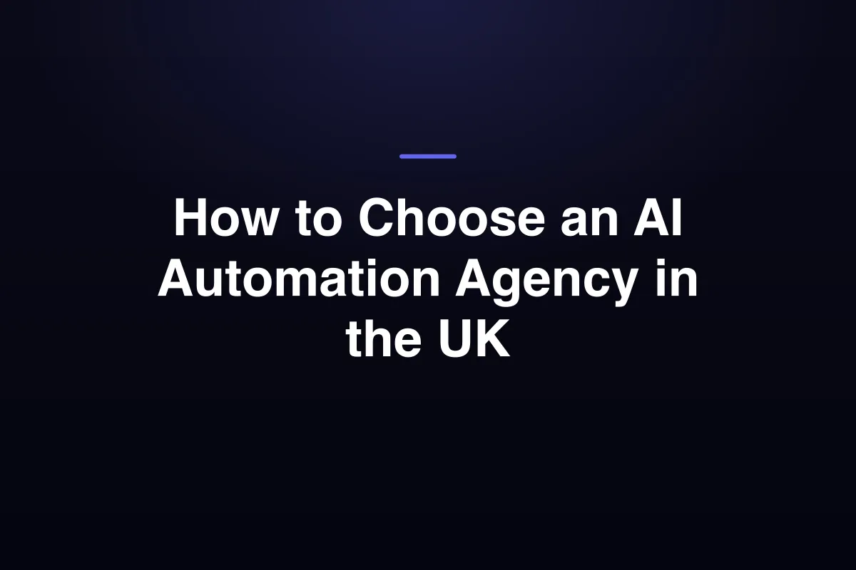 How to Choose an AI Automation Agency in the UK