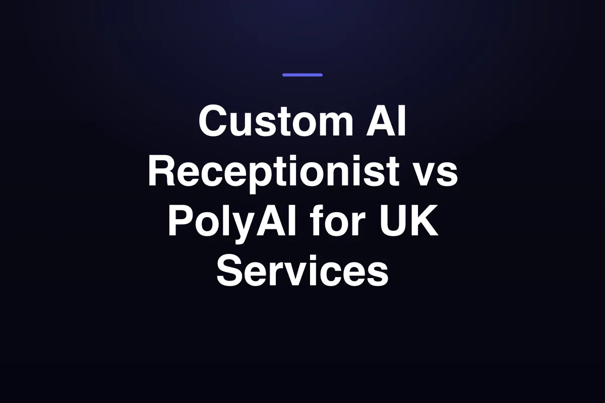 Custom AI Receptionist vs PolyAI for UK Services