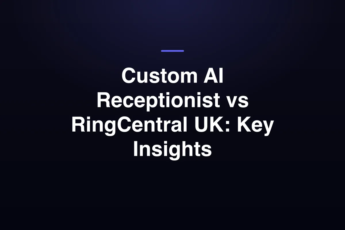 Custom AI Receptionist vs RingCentral UK: Key Insights